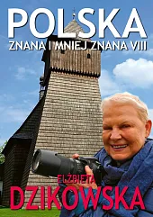 Polska znana i mniej znana VIIIElżbieta Dzikowska