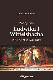 Zabójstwo Ludwika I Wittelsbacha w Kelheim,Tomasz Butkiewicz