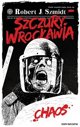 Szczury Wrocławia. ChaosJ.Robert Szmidt