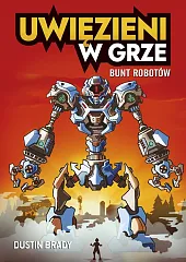 Uwięzieni w grze Bunt robotówDustin Brady