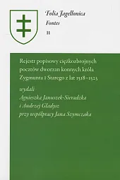 Rejestr poopisowy ciężkozbrojnych pocztów dworzan konnych,Agnieszka Januszek-Sieradzka Rejestr poopisowy ciężkozbrojnych pocztów dworzan konnych,Agnieszka Januszek-Sieradzka