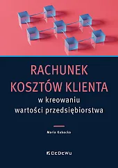 Rachunek kosztów klienta w kreowaniu wartości,Maria Kubacka