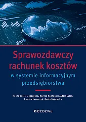 Sprawozdawczy rachunek kosztów w systemie informacyjnym,Hanna Czaja-Cieszyńska