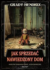 Jak sprzedać nawiedzony domGrady Hendrix Jak sprzedać nawiedzony domGrady Hendrix