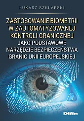 Zastosowanie biometrii w zautomatyzowanej kontroli granicznej,Łukasz Szklarski