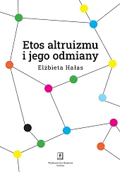 Etos altruizmu i jego odmianyElżbieta Hałas Etos altruizmu i jego odmianyElżbieta Hałas