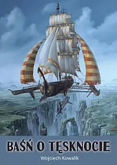 Baśń o tęsknocieWojciech Kowalik