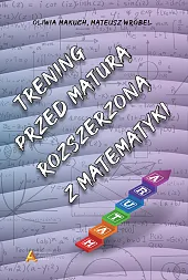 Trening przed maturą rozszerzoną z matematyki Trening przed maturą rozszerzoną z matematyki