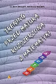 Trening przed maturą rozszerzoną z matematyki Trening przed maturą rozszerzoną z matematyki