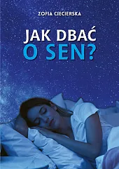 Jak dbać o sen?Zofia Ciecierska