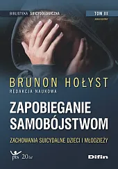 Zapobieganie samobójstwom. Tom 3Brunon Hołyst Zapobieganie samobójstwom. Tom 3Brunon Hołyst