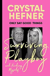Only Say Good ThingsCrystal Hefner Only Say Good ThingsCrystal Hefner