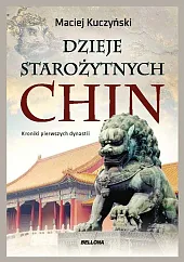 Dzieje starożytnych ChinKuczyński Maciej Dzieje starożytnych ChinKuczyński Maciej