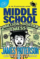 Middle School: Million Dollar MessJames Patterson Middle School: Million Dollar MessJames Patterson
