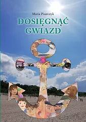 Dosięgnąć gwiazdMaria Pisarczyk