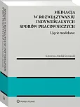 Mediacja w rozwiązywaniu indywidualnych sporów pracowniczych