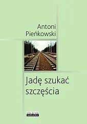 Jadę szukać szczęściaAntoni Pieńkowski