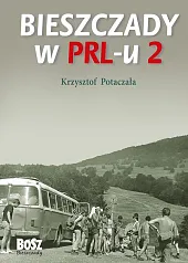 Bieszczady w PRL-u 2Krzysztof Potaczała Bieszczady w PRL-u 2Krzysztof Potaczała