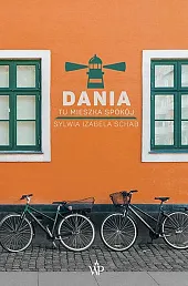 Dania. Tu mieszka spokójIzabela Schab Sylwia Dania. Tu mieszka spokójIzabela Schab Sylwia