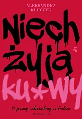 Niech żyją ku*wy!Aleksandra Kluczyk