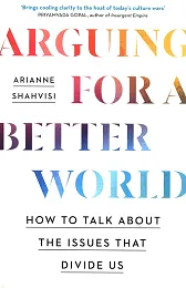 Arguing for a Better WorldArianne Shahvisi
