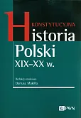 Konstytucyjna historia Polski XIX-XX w.