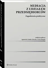 Mediacja z udziałem przedsiębiorców. Zagadnienia praktyczne Liliana Indan-Pykno