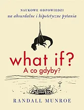 What if? A co gdyby?Randall Munroe