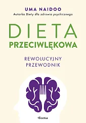 Dieta przeciwlękowa. Rewolucyjny przewodnik.Uma Naidoo