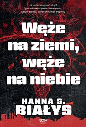 Węże na ziemi, węże na niebieHanna Szczukowska-Białys Węże na ziemi, węże na niebieHanna Szczukowska-Białys