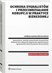 Ochrona sygnalistów i przeciwdziałanie korupcji w praktyce biznesowej Ochrona sygnalistów i przeciwdziałanie korupcji w praktyce biznesowej