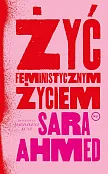 Żyć feministycznym życiem Żyć feministycznym życiem