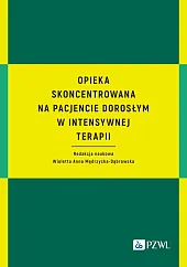 Opieka skoncentrowana na pacjencie dorosłym w intensywnej terapii Opieka skoncentrowana na pacjencie dorosłym w intensywnej terapii