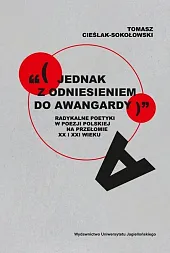 „(jednak z odniesieniem do awangardy)”Tomasz Cieślak-Sokołowski