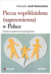 Piecza współdzielona (naprzemienna) w PolsceHonorata Janik-Skowrońska Piecza współdzielona (naprzemienna) w PolsceHonorata Janik-Skowrońska