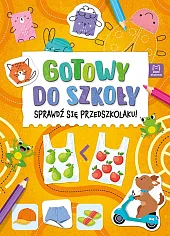 Gotowy do szkoły. Sprawdź się przedszkolaku!Agata Giełczyńska-Jonik