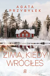 Zima, kiedy wróciłeśAgata Przybyłek Zima, kiedy wróciłeśAgata Przybyłek