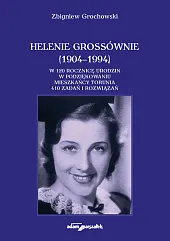 Helenie Grossównie (1904-1994)Zbigniew Grochowski