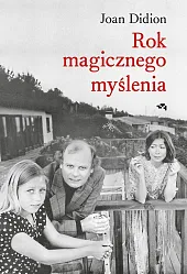 Rok magicznego myśleniaJoan Didion Rok magicznego myśleniaJoan Didion