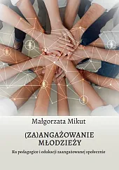 (Za)angażowanie młodzieży.Małgorzata Mikut (Za)angażowanie młodzieży.Małgorzata Mikut