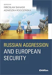 Russian aggression and European securityMirosław Banasik