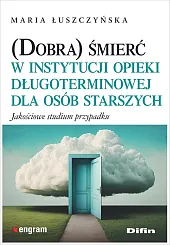 (Dobra) śmierć w instytucji opieki długoterminowej dla osób starszych