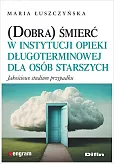 (Dobra) śmierć w instytucji opieki długoterminowej dla osób starszych