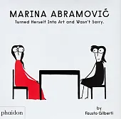 Marina Abramovic Turned Herself Into Art,Fausto Gilberti
