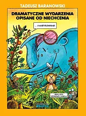 Dramatyczne wydarzenia opisane od niechceniaTadeusz Baranowski Dramatyczne wydarzenia opisane od niechceniaTadeusz Baranowski