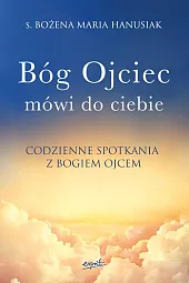 Bóg ojciec mówi do ciebieMaria Hanusiak Bożena Bóg ojciec mówi do ciebieMaria Hanusiak Bożena