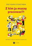 Z kim ja muszę pracować?!
