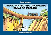Jak ciotka Fru-Bęc uratowała świat od,Tadeusz Baranowski Jak ciotka Fru-Bęc uratowała świat od,Tadeusz Baranowski