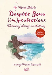 Despite Your (im)perfections Dotrzymaj złożonej mi,Marta Łabęcka