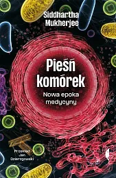 Pieśń komórekSiddhartha Mukherjee Pieśń komórekSiddhartha Mukherjee